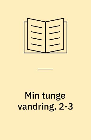 Min tunge vandring. 2-3