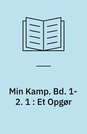 Min Kamp. Bd. 1-2. 1 : Et Opgør