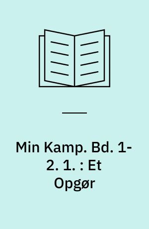 Min Kamp. Bd. 1-2. 1 : Et Opgør