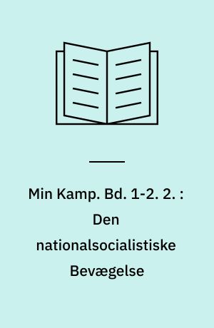 Min Kamp. Bd. 1-2. 2 : Den nationalsocialistiske Bevægelse