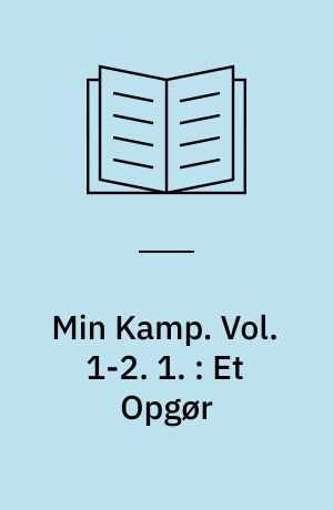 Min Kamp. Vol. 1-2. 1. : Et Opgør