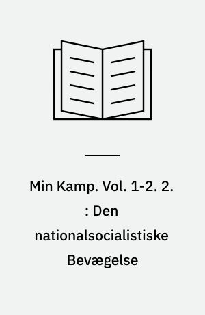 Min Kamp. Vol. 1-2. 2. : Den nationalsocialistiske Bevægelse