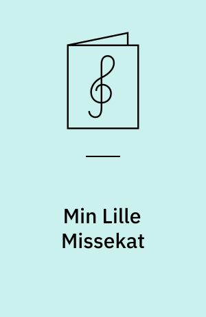 Min Lille Missekat : Sunget af Fru Dagmar Hansen-Heinemann