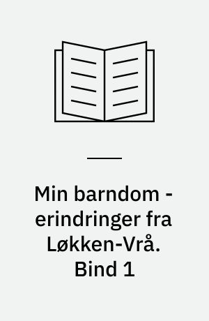 Min barndom - erindringer fra Løkken-Vrå. Bind 1