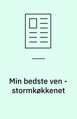 Min bedste ven - stormkøkkenet