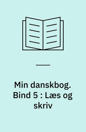 Min danskbog. Bind 5 : Læs og skriv