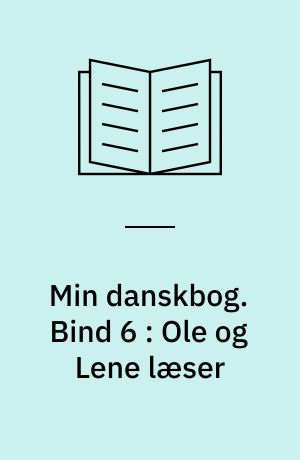 Min danskbog. Bind 6 : Ole og Lene læser