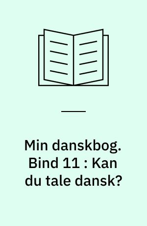 Min danskbog. Bind 11 : Kan du tale dansk?