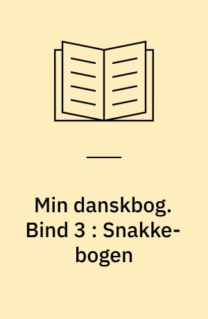 Min danskbog. Bind 3 : Snakke-bogen