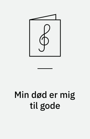 Min død er mig til gode : DK 288 (L 116)