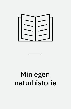 Min egen naturhistorie