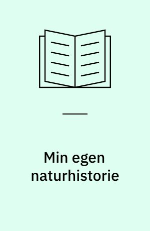 Min egen naturhistorie