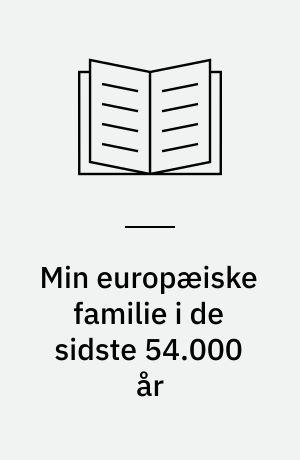 Min europæiske familie i de sidste 54.000 år