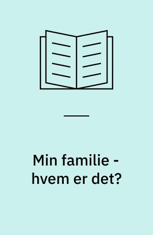 Min familie - hvem er det?