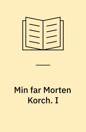 Min far Morten Korch. I