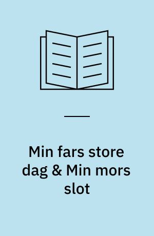 Min fars store dag & Min mors slot