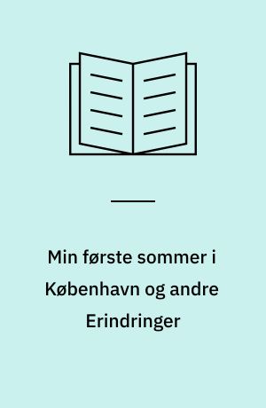 Min første sommer i København og andre Erindringer