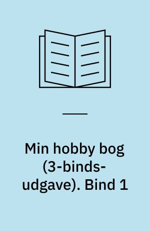 Min hobby bog : Politikens fritidshåndbog. Bind 1