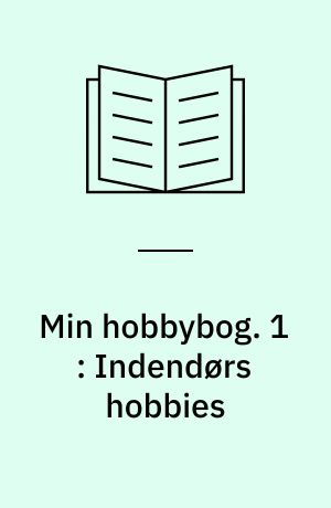 Min hobbybog. 1 : Indendørs hobbies