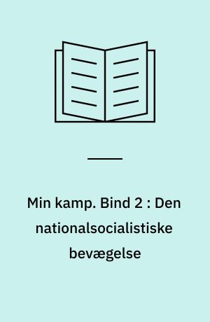 Min kamp. Bind 2 : Den nationalsocialistiske bevægelse