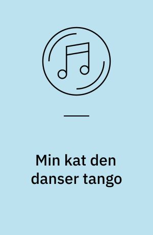 Min kat den danser tango : og 16 andre glade og populære børnesange