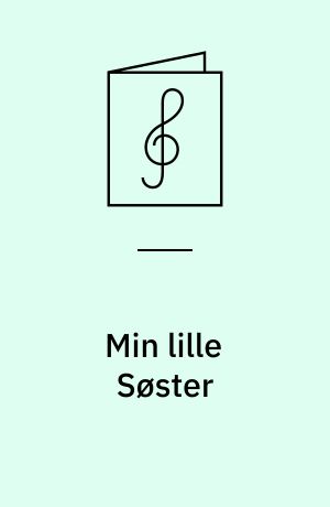 Min lille Søster: Prøv No. 2. No 3. ; Sommerhytten ; Det var belærende ; Aa! hvor var det stemningsfuldt ; Du bli'r bleg ; Uf! det kan je' ikke li'e at se! ; Lille Sommerfugl