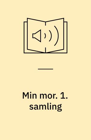 Min mor. 1. samling