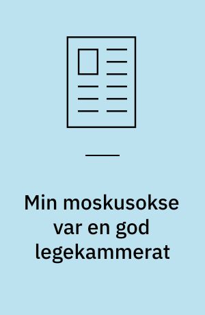 Min moskusokse var en god legekammerat
