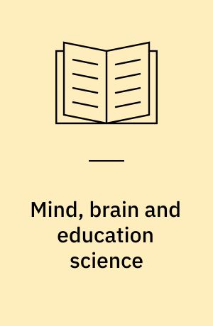 Mind, brain and education science : a comprehensive guide to the new brain-based teaching