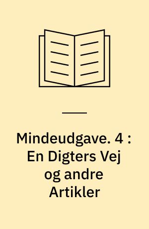 Mindeudgave. 4 : En Digters Vej og andre Artikler