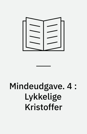 Mindeudgave. 4 : Lykkelige Kristoffer