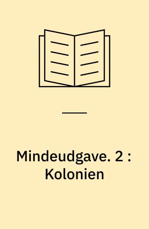 Mindeudgave. 2 : Kolonien