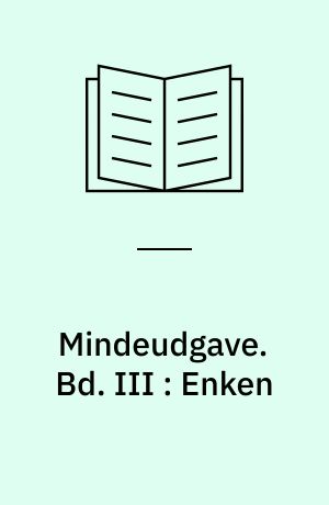 Mindeudgave. Bd. III : Enken