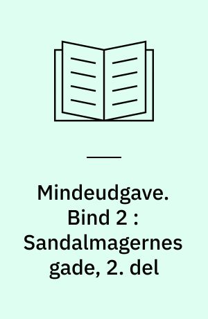 Mindeudgave. Bind 2 : Sandalmagernes gade, 2. del