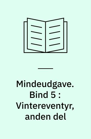Mindeudgave. Bind 5 : Vintereventyr, anden del