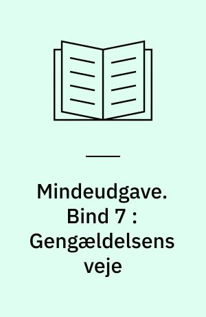 Mindeudgave. Bind 7 : Gengældelsens veje