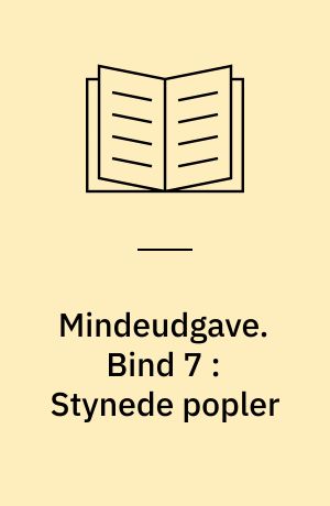 Mindeudgave. Bind 7 : Stynede popler