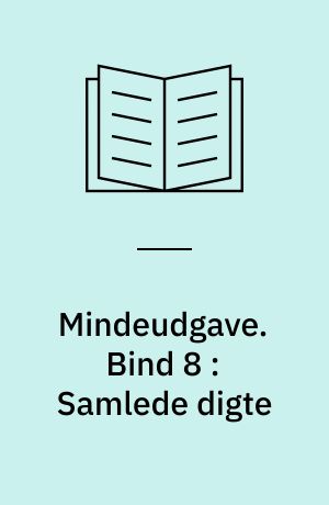 Mindeudgave. Bind 8 : Samlede digte
