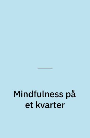 Mindfulness på et kvarter