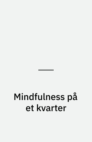 Mindfulness på et kvarter