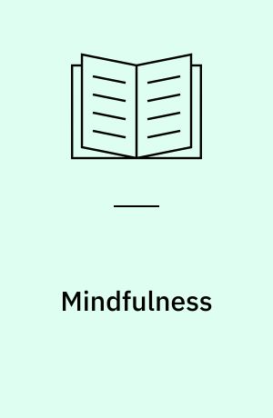 Mindfulness : manual til træning i bevidst nærvær