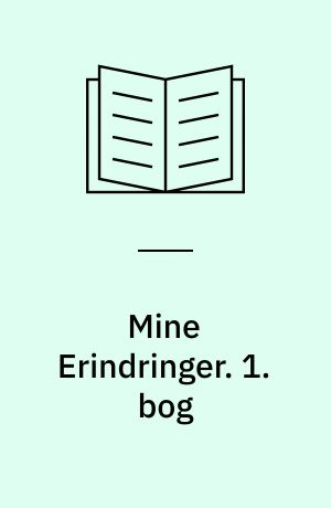 Mine Erindringer. 1. bog