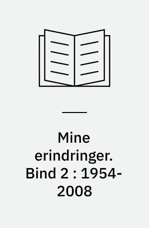 Mine erindringer. Bind 2 : 1954-2008