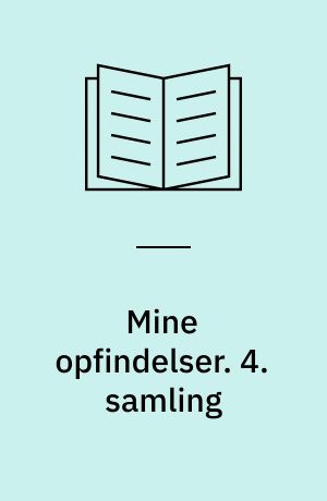 Mine opfindelser. 4. samling