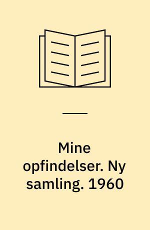 Mine opfindelser. Ny samling. 1960