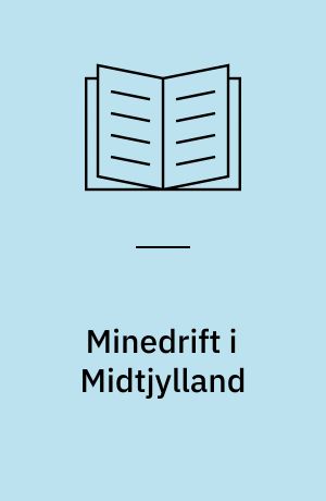 Minedrift i Midtjylland : kalkgruberne i Daugbjerg og Mønsted