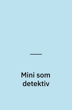 Mini som detektiv
