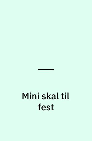 Mini skal til fest