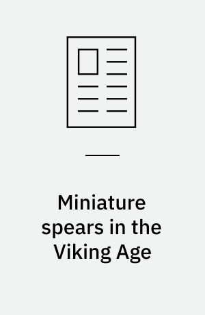 Miniature spears in the Viking Age : small symbols of Óðinn?