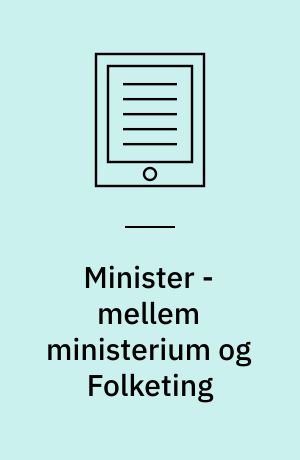 Minister - mellem ministerium og Folketing : en analyse af, hvordan en ressortminister arbejder - miljø- og fødevareminister Eva Kjer Hansen (V), 2015-16